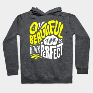 A beautiful thing is never perfect Hoodie